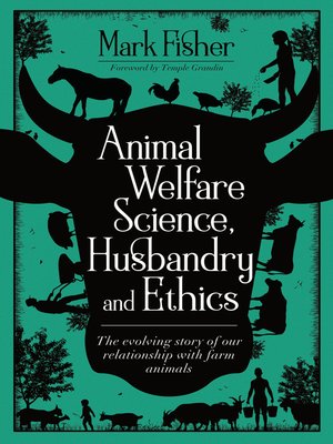 cover image of Animal Welfare Science, Husbandry and Ethics